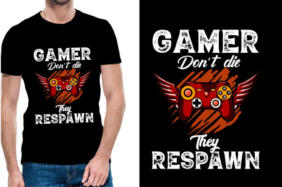 Gamer Don t Die They Respawn Tshirt Graphics