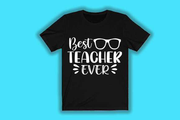 Graphics for T-Shirt Designs: Best-Teacher-Ever-Tshirt-Design