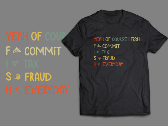 Graphics for Yeah of Course I Fish T-Shirt Designs