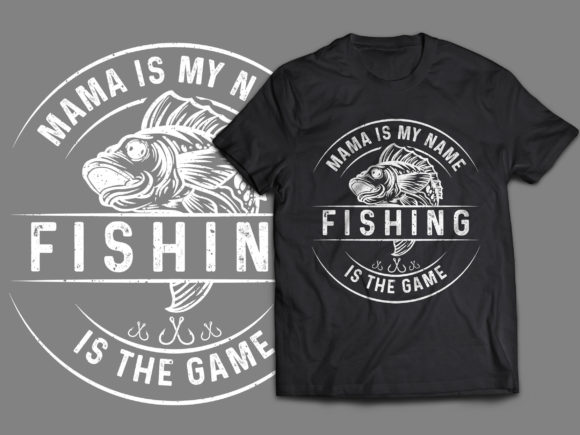 Mama is My Name Fishing Graphics & T-Shirt Designs