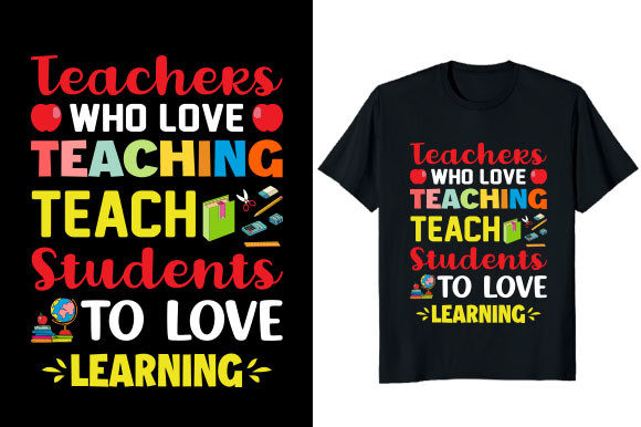Teachers Who Love Teaching Graphics & T-Shirt Designs