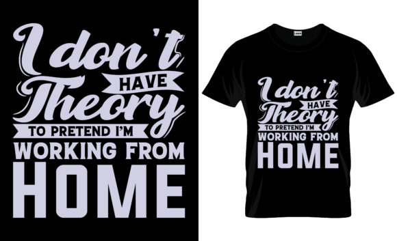 Work from Home T-shirt Design 09: Graphics & Print Templates